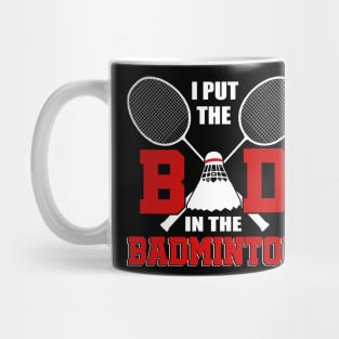 I Put The Bad In Badminton T-Shirt Badminton Lover Mug